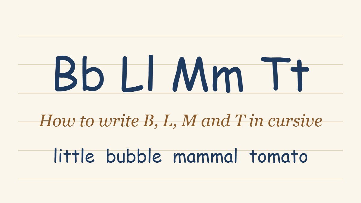 Cursive letters B, L, M and T with the words little, bubble, mammal and tomato written in cursive script