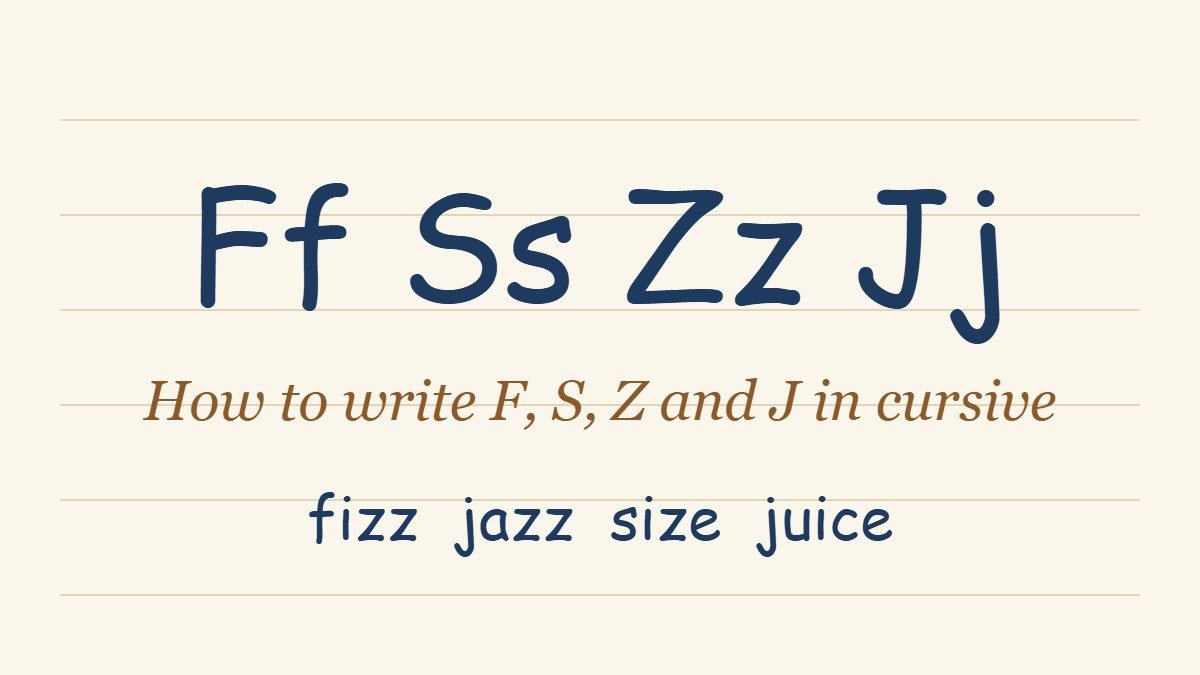 Cursive letters F, S, Z and J with the words fizz, jazz, size and juice written in cursive script