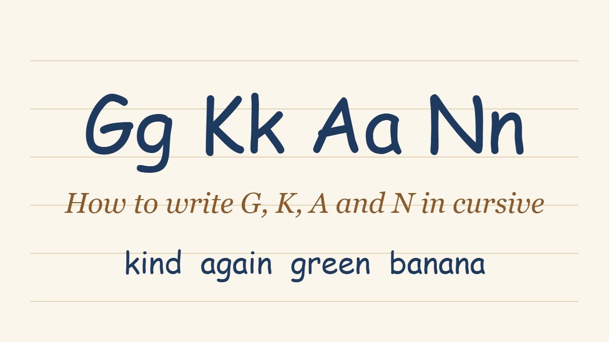 Cursive letters G, K, A and N with the words kind, again, green and banana written in cursive script