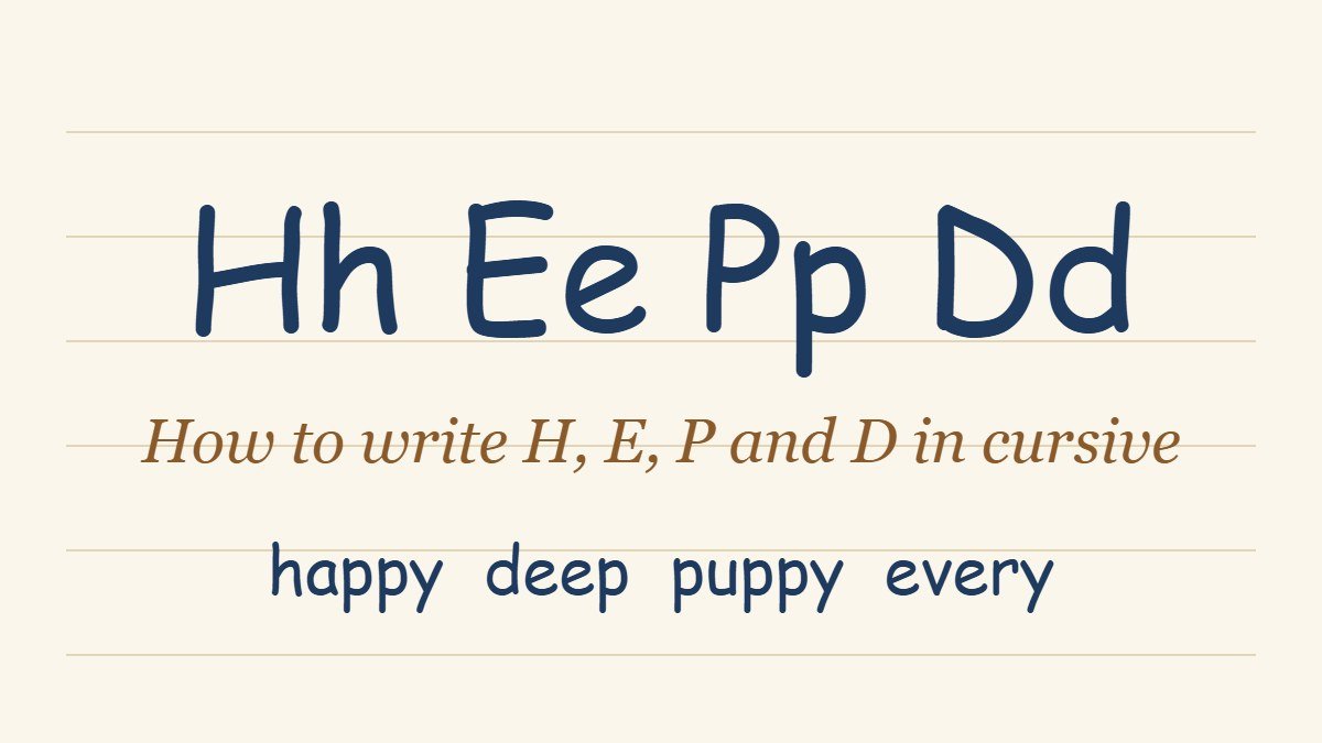 Cursive letters H, E, P and D with the words happy, deep, puppy and every written in cursive script